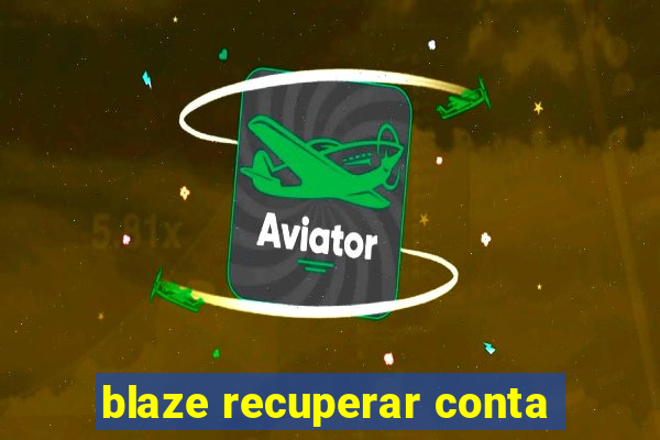 blaze recuperar conta